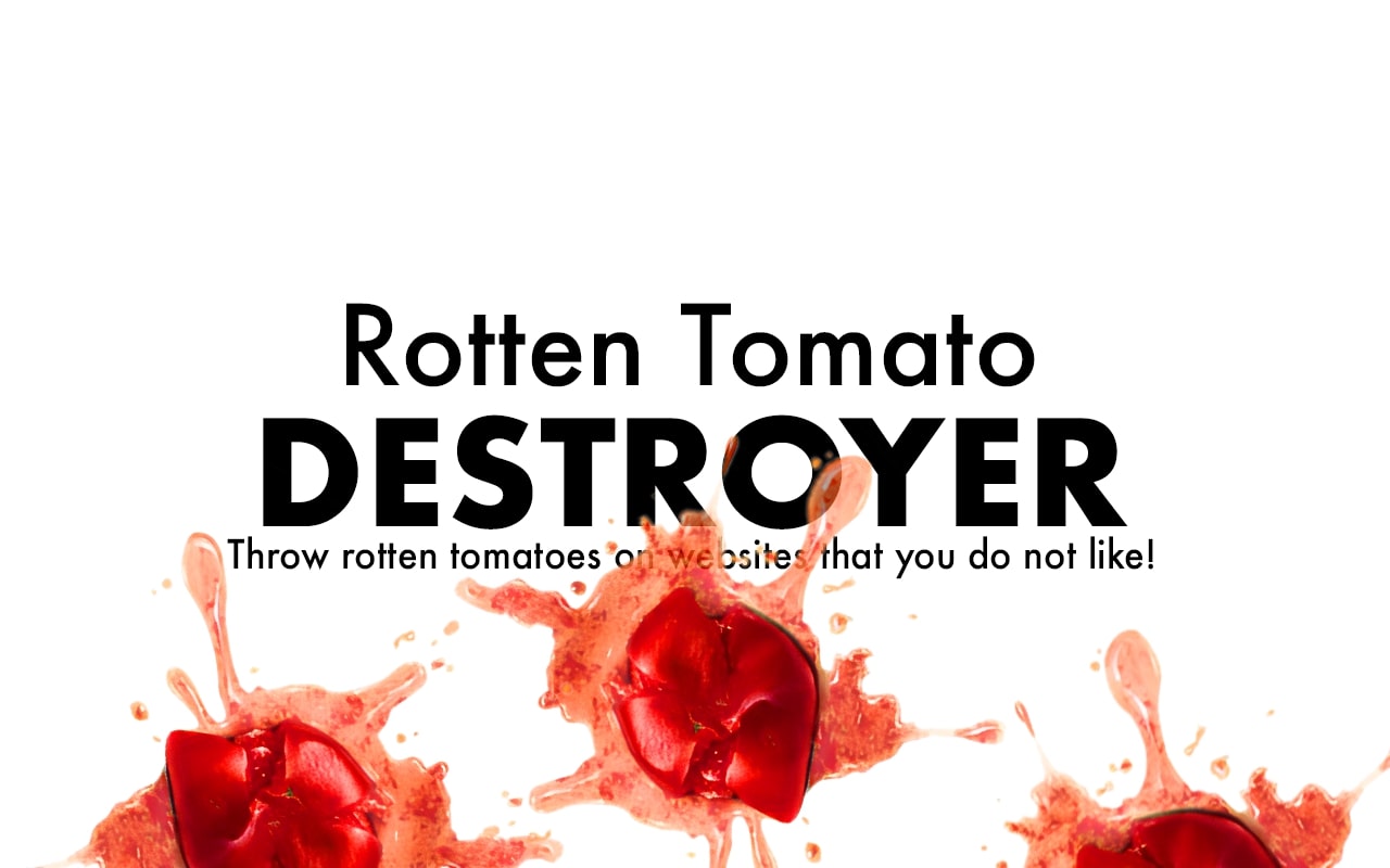 Rotten Tomato Destroyer
